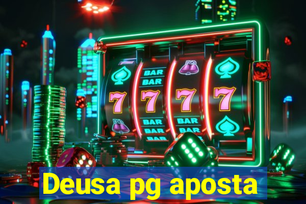 Deusa pg aposta